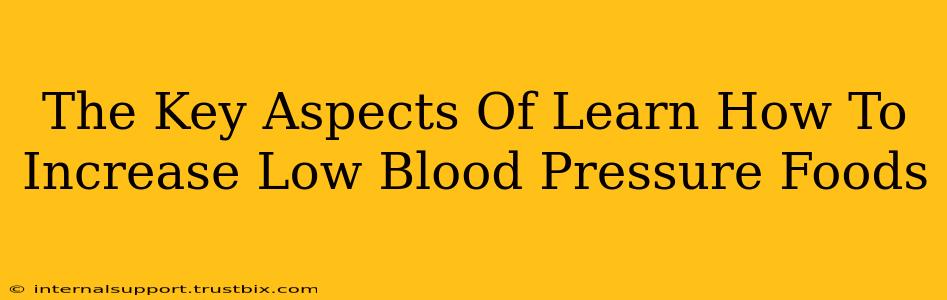 The Key Aspects Of Learn How To Increase Low Blood Pressure Foods