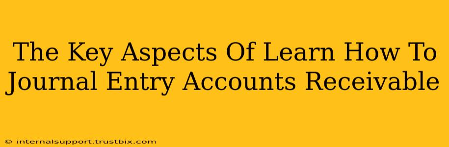 The Key Aspects Of Learn How To Journal Entry Accounts Receivable