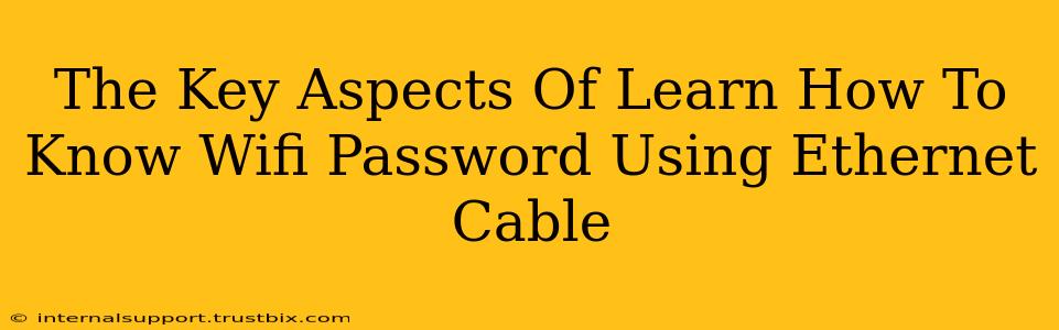 The Key Aspects Of Learn How To Know Wifi Password Using Ethernet Cable