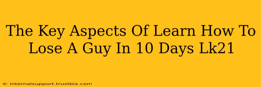 The Key Aspects Of Learn How To Lose A Guy In 10 Days Lk21