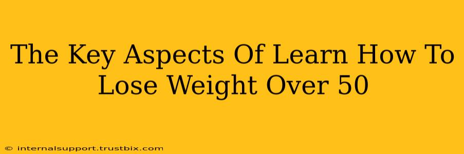 The Key Aspects Of Learn How To Lose Weight Over 50