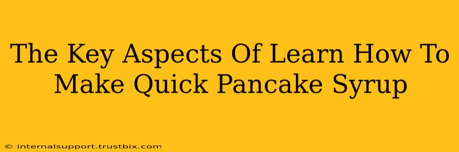 The Key Aspects Of Learn How To Make Quick Pancake Syrup