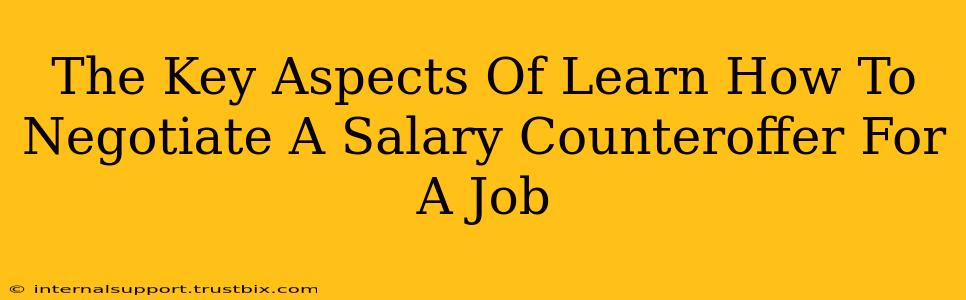 The Key Aspects Of Learn How To Negotiate A Salary Counteroffer For A Job