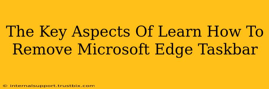 The Key Aspects Of Learn How To Remove Microsoft Edge Taskbar