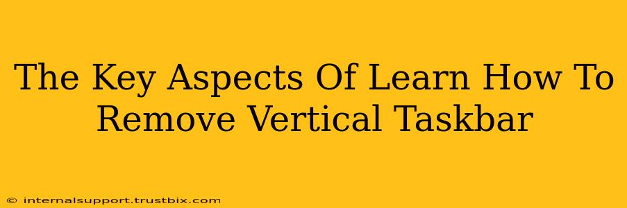 The Key Aspects Of Learn How To Remove Vertical Taskbar