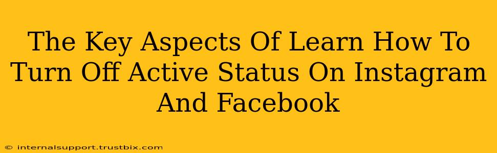 The Key Aspects Of Learn How To Turn Off Active Status On Instagram And Facebook