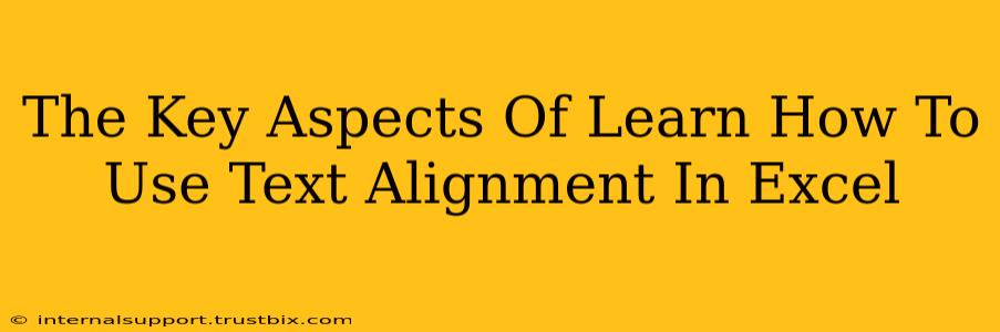 The Key Aspects Of Learn How To Use Text Alignment In Excel