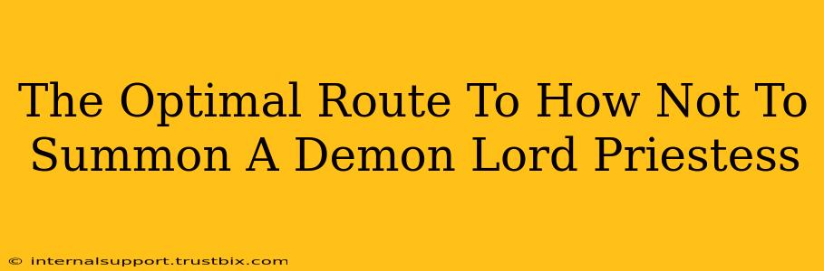 The Optimal Route To How Not To Summon A Demon Lord Priestess