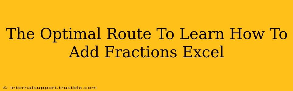 The Optimal Route To Learn How To Add Fractions Excel