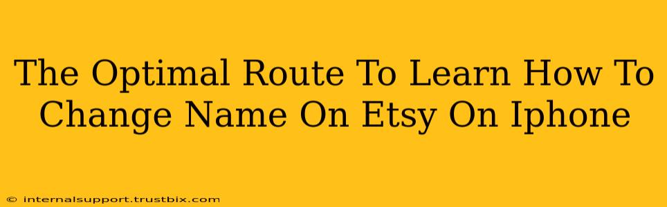 The Optimal Route To Learn How To Change Name On Etsy On Iphone