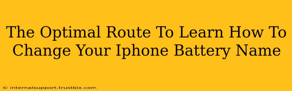 The Optimal Route To Learn How To Change Your Iphone Battery Name