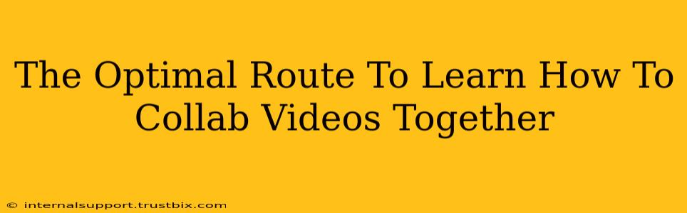 The Optimal Route To Learn How To Collab Videos Together