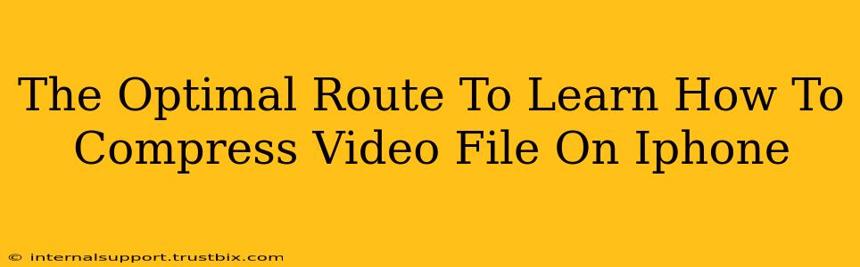 The Optimal Route To Learn How To Compress Video File On Iphone