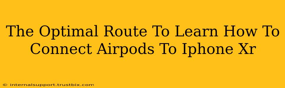 The Optimal Route To Learn How To Connect Airpods To Iphone Xr