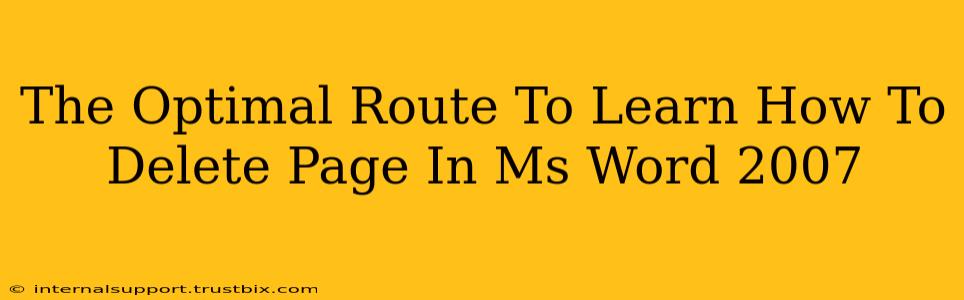 The Optimal Route To Learn How To Delete Page In Ms Word 2007