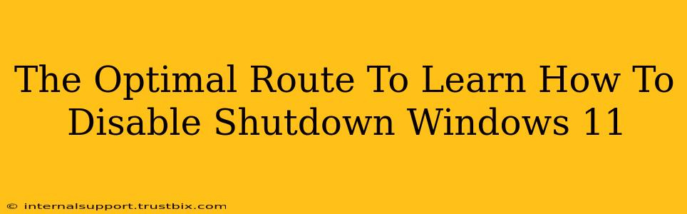 The Optimal Route To Learn How To Disable Shutdown Windows 11