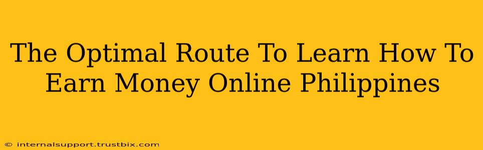 The Optimal Route To Learn How To Earn Money Online Philippines