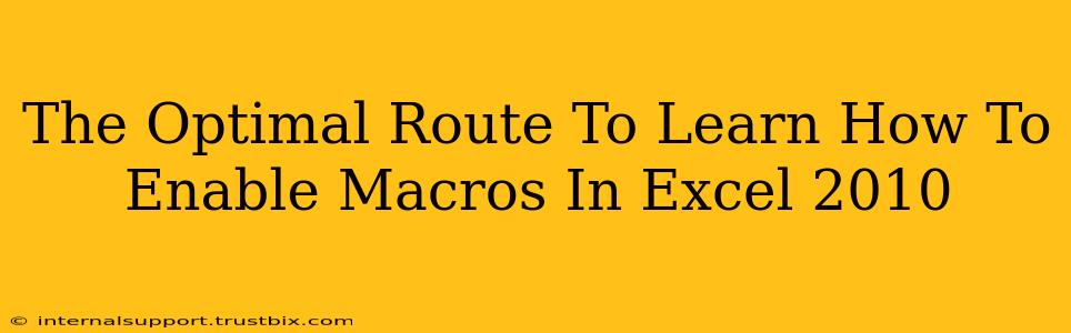 The Optimal Route To Learn How To Enable Macros In Excel 2010