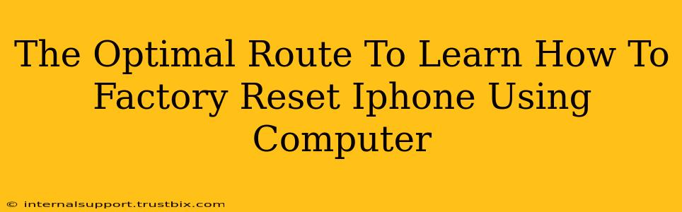 The Optimal Route To Learn How To Factory Reset Iphone Using Computer