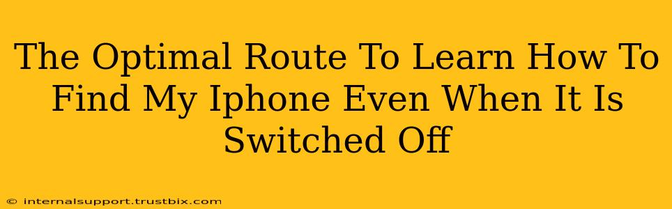 The Optimal Route To Learn How To Find My Iphone Even When It Is Switched Off