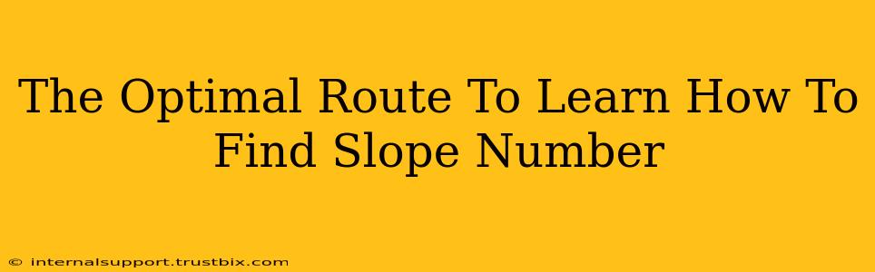 The Optimal Route To Learn How To Find Slope Number