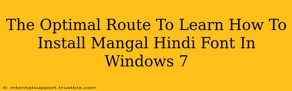 The Optimal Route To Learn How To Install Mangal Hindi Font In Windows 7