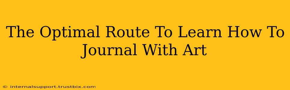 The Optimal Route To Learn How To Journal With Art