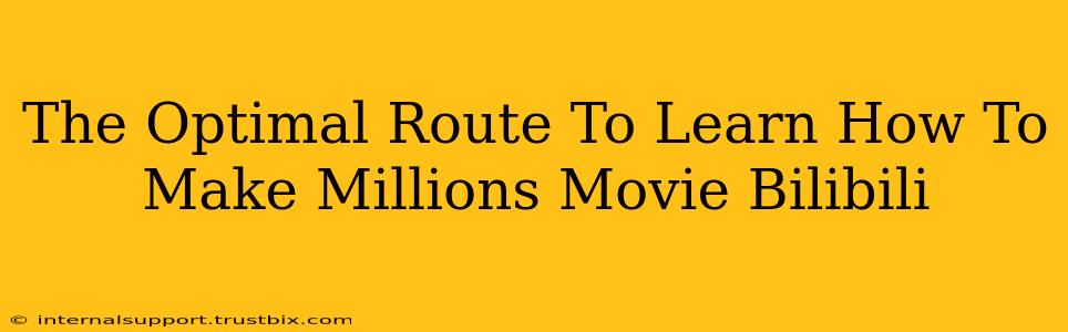 The Optimal Route To Learn How To Make Millions Movie Bilibili