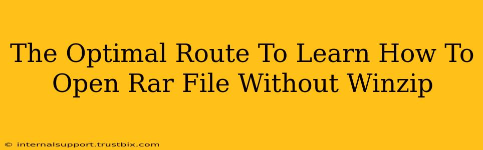 The Optimal Route To Learn How To Open Rar File Without Winzip