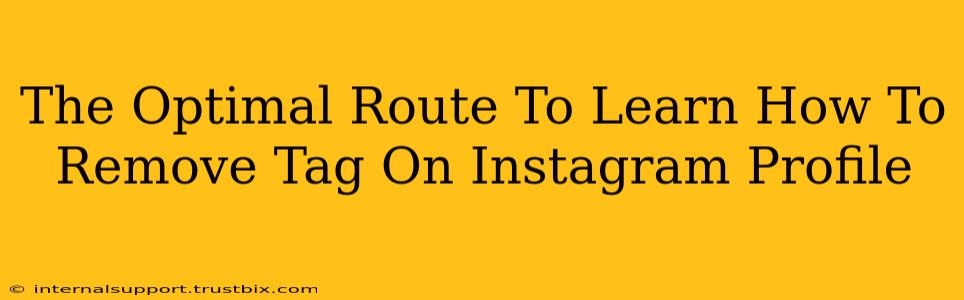 The Optimal Route To Learn How To Remove Tag On Instagram Profile