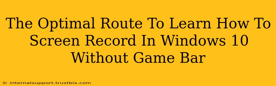 The Optimal Route To Learn How To Screen Record In Windows 10 Without Game Bar