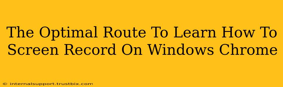 The Optimal Route To Learn How To Screen Record On Windows Chrome