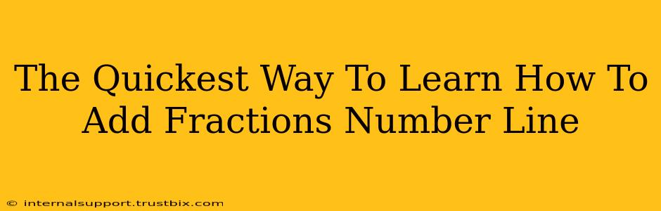 The Quickest Way To Learn How To Add Fractions Number Line