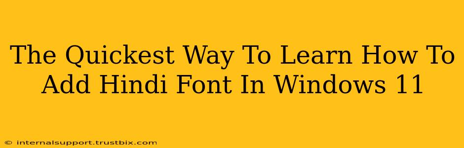 The Quickest Way To Learn How To Add Hindi Font In Windows 11