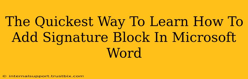 The Quickest Way To Learn How To Add Signature Block In Microsoft Word