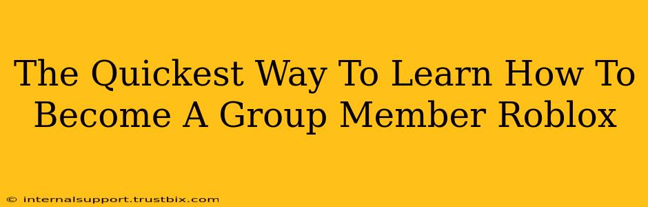 The Quickest Way To Learn How To Become A Group Member Roblox