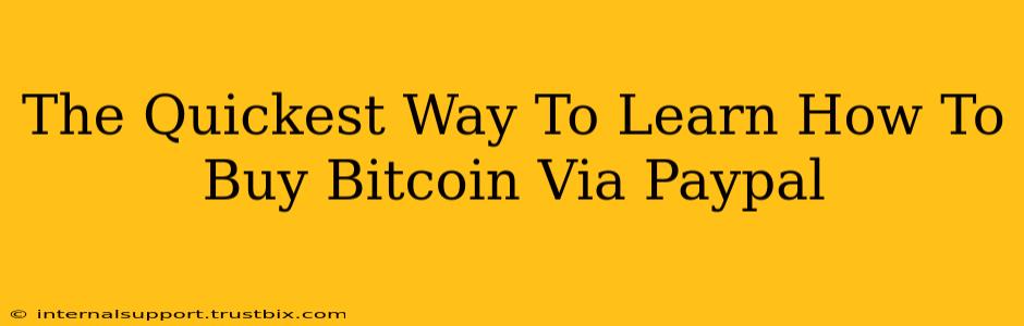 The Quickest Way To Learn How To Buy Bitcoin Via Paypal