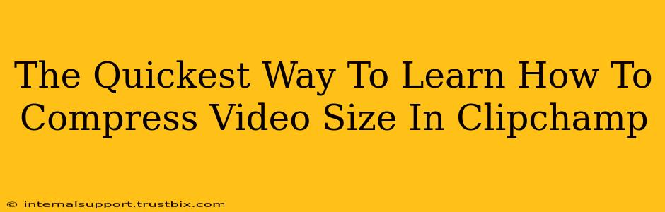 The Quickest Way To Learn How To Compress Video Size In Clipchamp