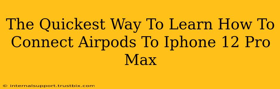 The Quickest Way To Learn How To Connect Airpods To Iphone 12 Pro Max