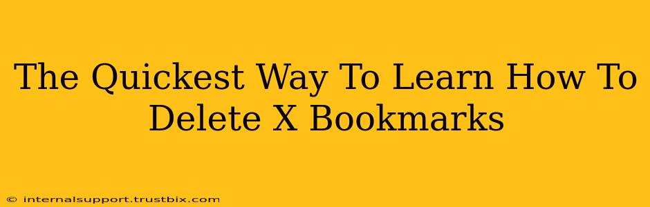 The Quickest Way To Learn How To Delete X Bookmarks