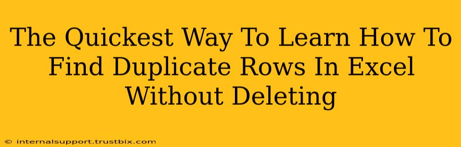 The Quickest Way To Learn How To Find Duplicate Rows In Excel Without Deleting