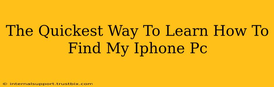 The Quickest Way To Learn How To Find My Iphone Pc