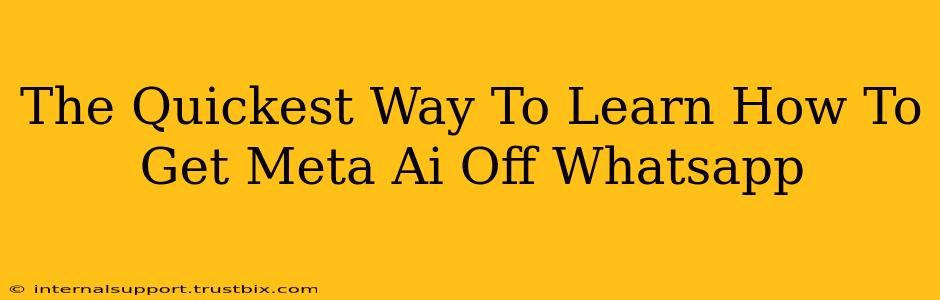 The Quickest Way To Learn How To Get Meta Ai Off Whatsapp