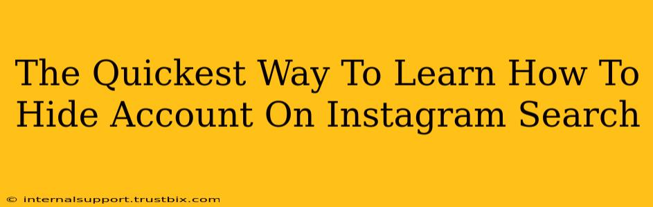 The Quickest Way To Learn How To Hide Account On Instagram Search