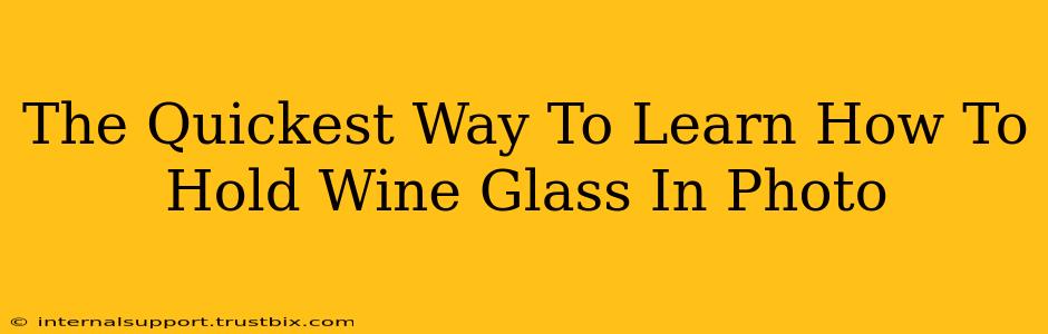 The Quickest Way To Learn How To Hold Wine Glass In Photo