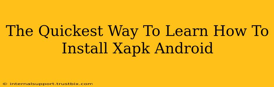 The Quickest Way To Learn How To Install Xapk Android