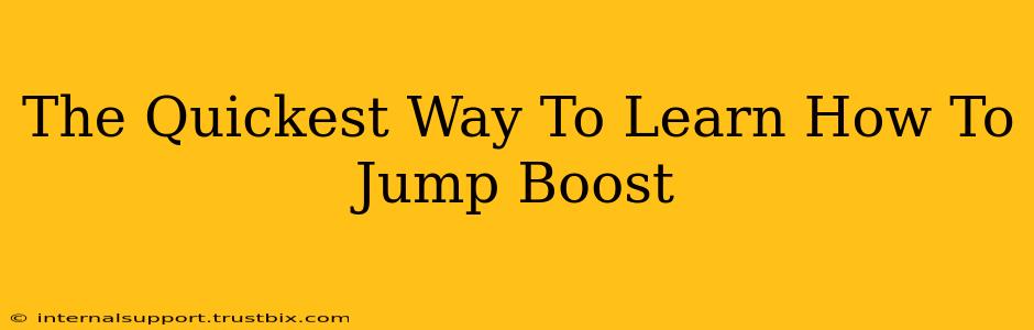 The Quickest Way To Learn How To Jump Boost