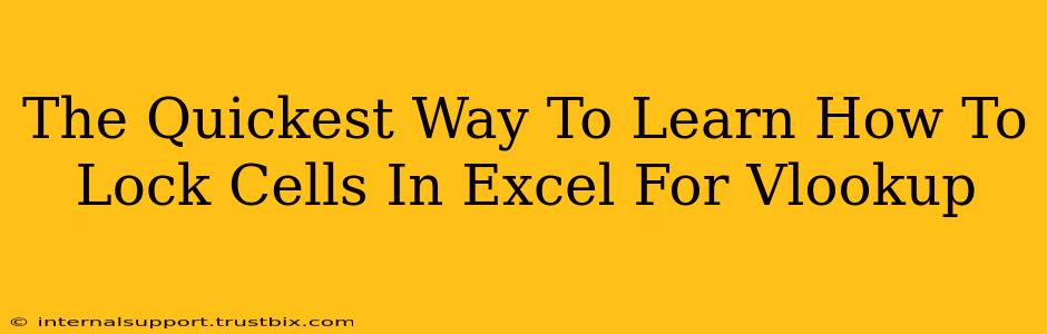 The Quickest Way To Learn How To Lock Cells In Excel For Vlookup