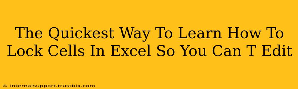 The Quickest Way To Learn How To Lock Cells In Excel So You Can T Edit