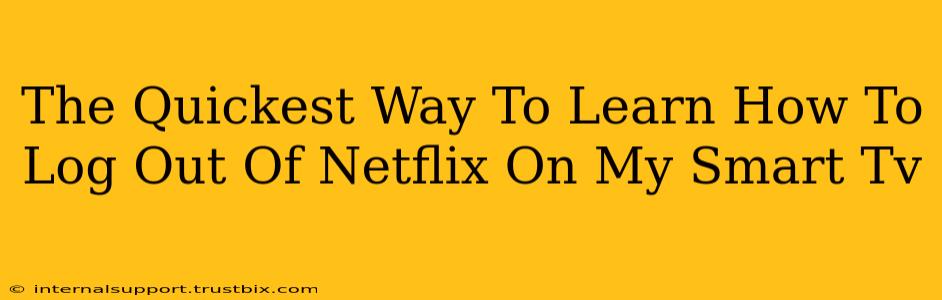 The Quickest Way To Learn How To Log Out Of Netflix On My Smart Tv